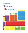 Shapes, Reshape! by Silvia Borando Shapes, Reshape! by Silvia Borando