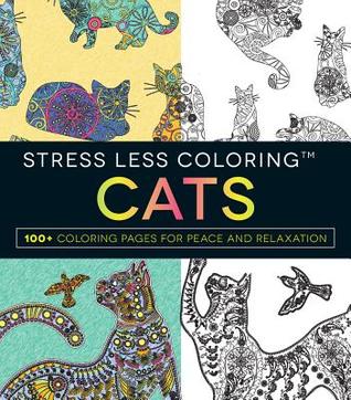 Stress Less Coloring - Cats: 100+ Coloring Pages for Peace and Relaxation