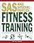 SAS and Special Forces Fitness Training: An Elite Workout Programme for Body and Mind