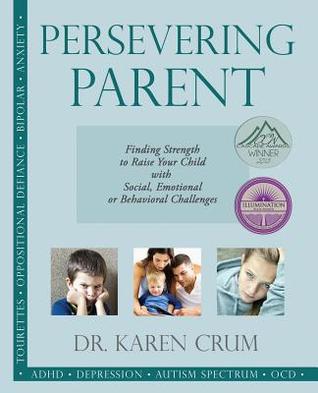 Persevering Parent: Finding Strength to Raise Your Child with Social, Emotional or Behavioral Challenges