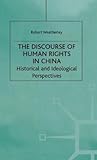 The Discourse of Human Rights in China: Historical and Ideological Perspectives