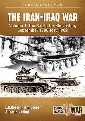 The Iran-Iraq War. Volume 1: The Battle For Khuzestan, September 1980-May 1982 (Middle East@War)
