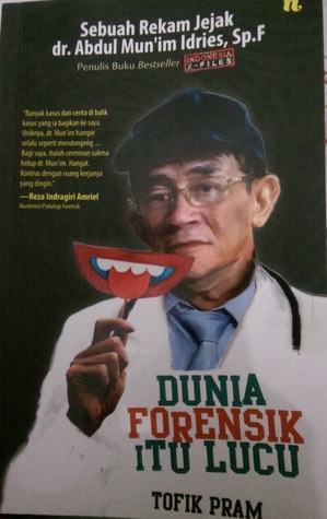 Dunia Forensik Itu Lucu By Tofik Pram