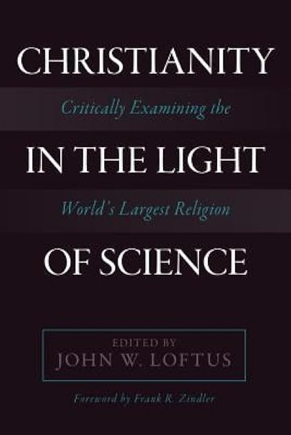 Christianity in the Light of Science: Critically Examining the World's Largest Religion