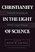 Christianity in the Light of Science: Critically Examining the World's Largest Religion
