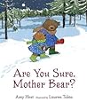 Are You Sure, Mother Bear? by Amy Hest Are You Sure, Mother Bear? by Amy Hest