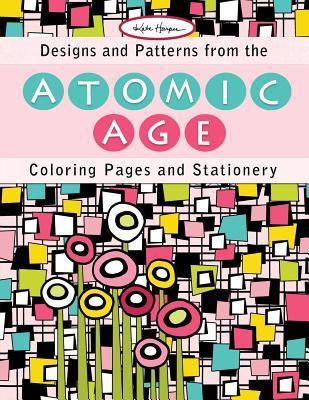 Designs and Patterns from the Atomic Age: Coloring Pages and Stationery