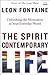 The Spirit Contemporary Life: Unleashing the Miraculous in Your Everyday World