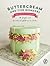 Buttercream One-Tier Wonders: 30 Simple and Sensational Buttercream Cakes