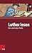 Luther lesen: Die zentralen Texte