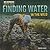 Finding Water in the Wild by Dwayne Hicks