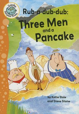 Rub-A-Dub-Dub: Three Men and a Pancake: Three Men and a Pancake (Tadpoles: Fairytale Twists)