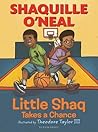 Little Shaq Takes a Chance by Shaquille O'Neal Little Shaq Takes a Chance by Shaquille O'Neal