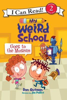 My Weird School Goes to the Museum: A.J. and Andrea from Ella Mentry School take a hilarious museum field trip―a Level Two I Can Read book, ages 4-8 (I Can Read Level 2)