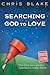 Searching for a God to Love by Chris Blake