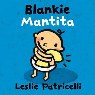 Blankie/Mantita: (A Comforting Bilingual Spanish-English Story About Security Objects and Letting Go for Babies and Toddlers) (Leslie Patricelli Board Books)