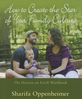 How to Create the Star of Your Family Culture: The Heaven on Earth Workbook