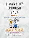 I Want My Epidural Back by Karen Alpert