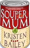 Souper Mum by Kristen Bailey