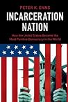 Incarceration Nation by Peter K. Enns