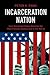 Incarceration Nation: How the United States Became the Most Punitive Democracy in the World