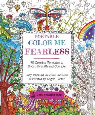 Portable Color Me Fearless: 70 Coloring Templates to Boost Strength and Courage (A Zen Coloring Book)
