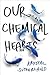 Our Chemical Hearts by Krystal Sutherland Our Chemical Hearts by Krystal Sutherland