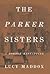 The Parker Sisters by Lucy Maddox