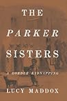 The Parker Sisters: A Border Kidnapping The Parker Sisters: A Border Kidnapping