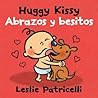 Huggy Kissy/Abrazos y besitos: (A Sweet Bilingual Spanish-English Story About the Many Ways Families Show Love for Babies and Toddlers)