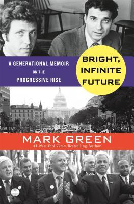 Bright, Infinite Future: A Generational Memoir on the Progressive Rise