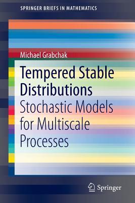 Tempered Stable Distributions: Stochastic Models for Multiscale Processes (SpringerBriefs in Mathematics)