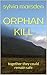 ORPHAN KILL: Peak District thriller (Derbyshire's DCI Forbes Book 1)