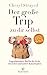 Der große Trip zu dir selbst: Ungeschminkter Rat für die Liebe, das Leben und andere Katastrophen