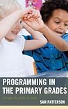 Programming in the Primary Grades: Beyond the Hour of Code