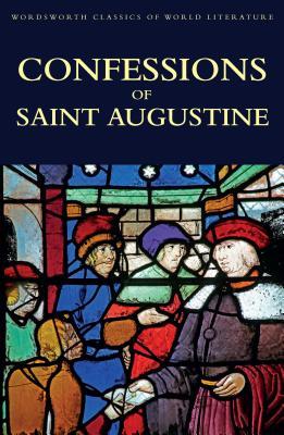 Confessions of Saint Augustine (Classics of World Literature) (Wordsworth Classics of World Literature)