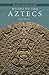 Myths of the Aztecs (World Mythologies)