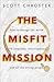 The Misfit Mission by Scott Chrostek