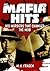 Mafia Hits: 100 Murders That Changed the Mob