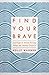 Find Your Brave: Courage to Stand Strong When the Waves Crash In