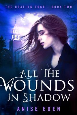 All the Wounds in Shadow (The Healing Edge, #2)