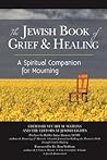 The Jewish Book of Grief and Healing: A Spiritual Companion for Mourning The Jewish Book of Grief and Healing: A Spiritual Companion for Mourning