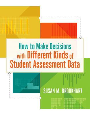 How to Make Decisions with Different Kinds of Student Assessment Data (Paperback)