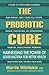 The Probiotic Cure by Martie Whittekin