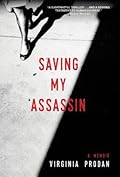 Saving My Assassin: A Memoir (The True Story of a Christian Attorney&#x27;s Battle for Religious Liberty in Romania) 