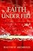 Faith Under Fire by Matthew Archbold