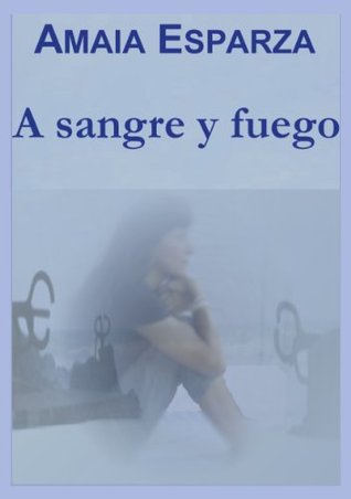 A sangre y fuego (Spanish Edition)