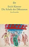 Die Schule der Diktatoren by Erich Kästner