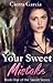 Your Sweet Mistake.....