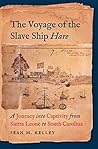 The Voyage of the Slave Ship Hare: A Journey into Captivity from Sierra Leone to South Carolina